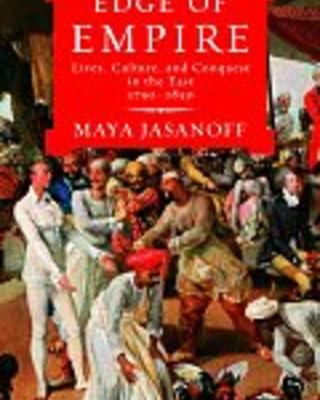Edge of Empire: Lives, Culture, and Conquest in the East, 1750-1850