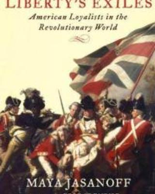Liberty's Exiles: American Loyalists in the Revolutionary World